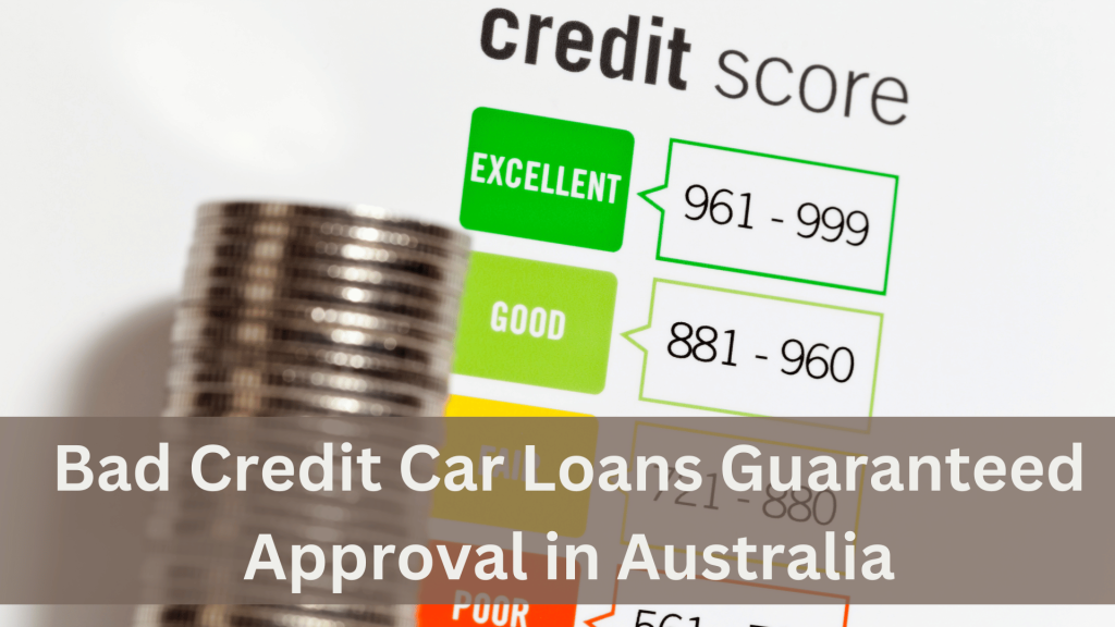 Bad Credit Car Loans Guaranteed Approval in Australia