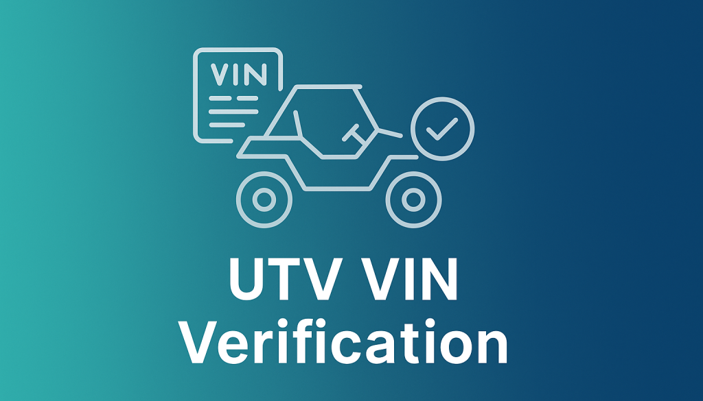 guide to vin verification for utv and rebuilt title vehicles
